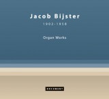 Jacob Bijster (1902-1958) - Organ Works (2 cd's)