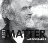 Bert Matter - Improvisaties Arnhem - Dordrecht - Nijmegen - Zutphen